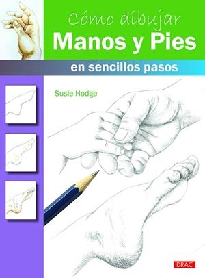Cómo dibujar manos y pies en sencillos pasos | 9788498745665 | Hodge, Susie