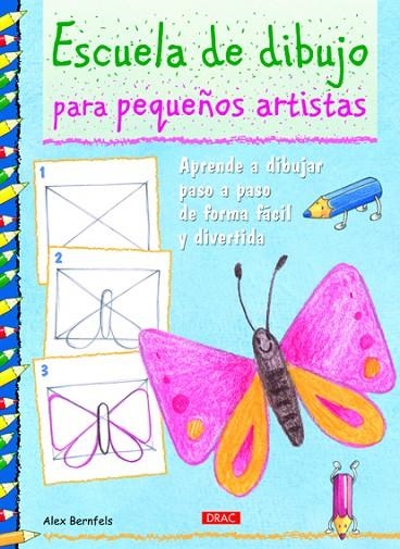 ESCUELA DE DIBUJO PARA PEQUEÑOS ARTISTAS | 9788498742589 | Bernfels, Alex