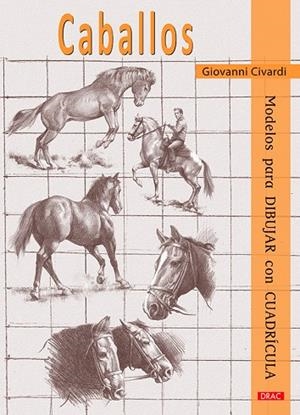 Caballos. Modelos para dibujar con cuadrícula | 9788498745931 | Civardi, Giovanni
