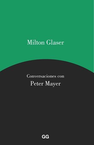 Milton Glaser. Conversaciones con Peter Mayer | 9788425229589 | Glaser, Milton;Mayer, Peter
