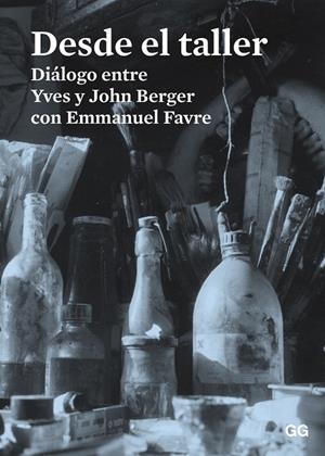 Desde el taller | 9788425227486 | Berger, John;Berger, Yves;Favre, Emmanuel