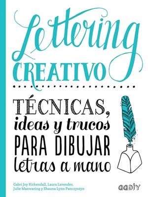 Lettering creativo | 9788425230714 | Kirkendall, Gabri Joy;Manwaring, Julie;Lavender, Laura;Panczyszyn, Shauna Lynn
