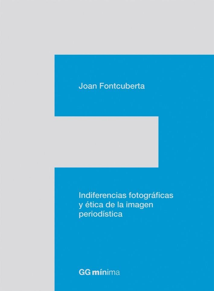 Indiferencias fotográficas y ética de la imagen periodística | 9788425224201 | Fontcuberta, Joan