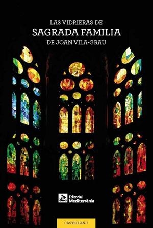 Las vidrieras de la Sagrada Familia de Joan Vila-Grau | 9788499795690 | Vila Rovira, Anna