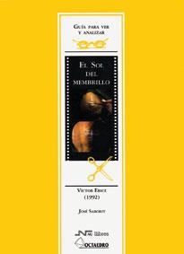 Guía para ver y analizar: El sol del membrillo | 9788480635905 | Saborit Viguer, José