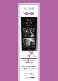 Guía para ver y analizar: Ser o no ser | 9788480635899 | Moreno Díaz, Manuel;Rodríguez Pachón, Juan M.