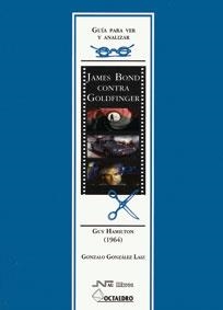 Guía para ver y analizar: James Bond contra Goldfinger | 9788480636124 | González Laiz, Gonzalo