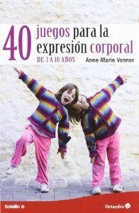40 juegos para la expresión corporal | 9788499212517 | Venner, Anne-Marie