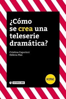 ¿Cómo se crea una teleserie dramática? | 9788491800903 | Caporicci Jímenez, Cristina;Mas Rodríguez, Helena