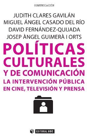Políticas culturales y de comunicación | 9788490298886 | Clarés Gavilán, Judith;Casado del Río, Miguel Ángel;Fernández-Quijada, David;Guimerà i Orts, Josep À