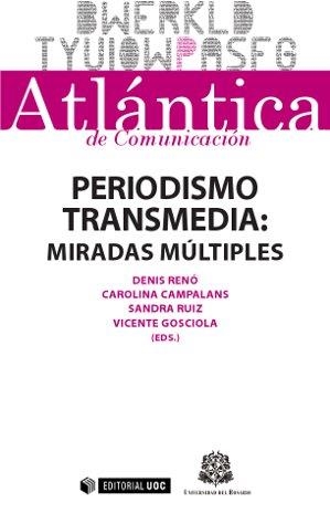 Periodismo transmedia: miradas múltiples | 9788490642375 | Campalans Moncada, Carolina Eugenia;Renó, Denis;Ruiz Moreno, Sandra Lucia;Gosciola, Vicente