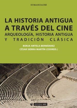 La historia antigua a través del cine | 9788490298701 | Antela-Bernárdez, Borja;Sierra Martín, César