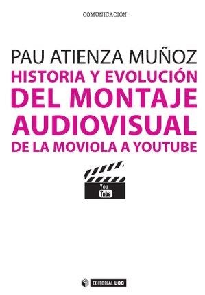 Historia y evolución del montaje audiovisual | 9788490298664 | Atienza Muñoz, Pau