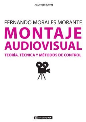 Montaje audiovisual: teoría, técnica y métodos de control | 9788490299968 | Morales Morante, Fernando