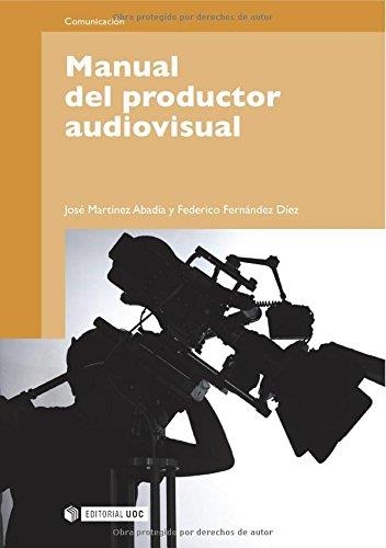 Manual del productor audiovisual | 9788497889308 | Martínez Abadía, José;Fernández Díez, Federico