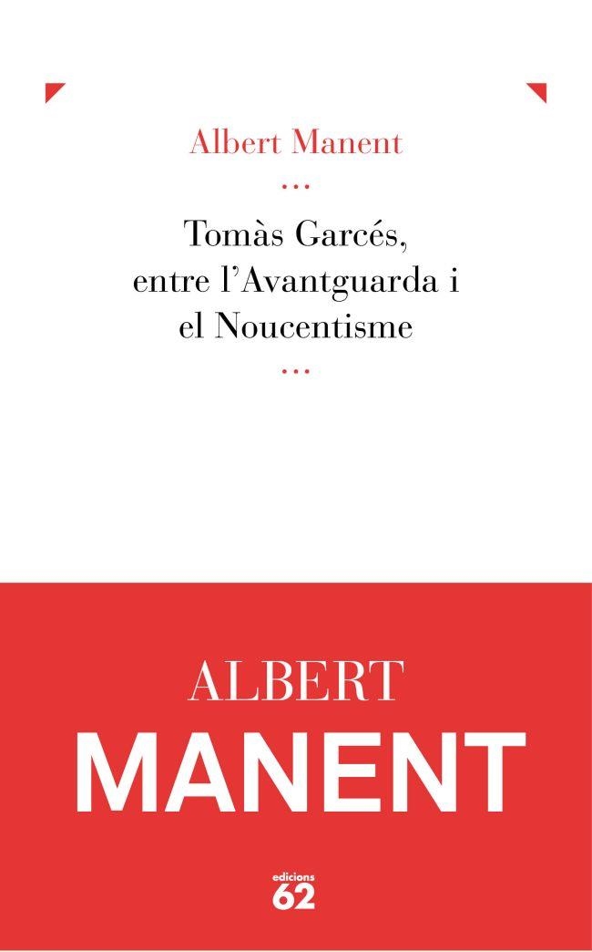 Tomàs Garcés, entre l'Avantguarda i el Noucentisme | 9788429769579 | Manent Segimon, Albert