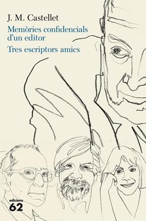 Memòries confidencials d'un editor. Tres escriptors amics | 9788429772920 | Castellet de Cossio, Josep Maria