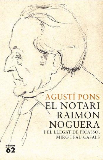 El notari Raimon Noguera i el llegat de Picasso, Miró i Pau Casals | 9788429767421 | Pons Mir, Agustí