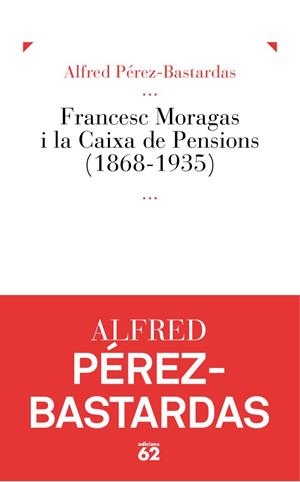 Francesc Moragas i la Caixa de Pensions (1868-1935) | 9788429769647 | Pérez Bastardas, Alfred