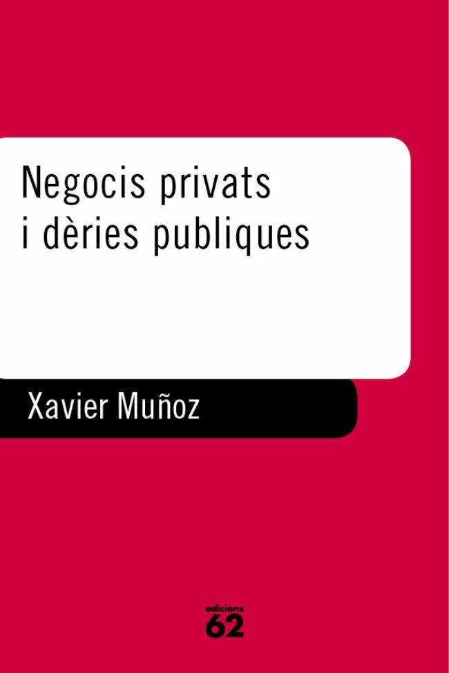 Negocis privats i dèries publiques. | 9788429745627 | Muñoz Pujol, Xavier