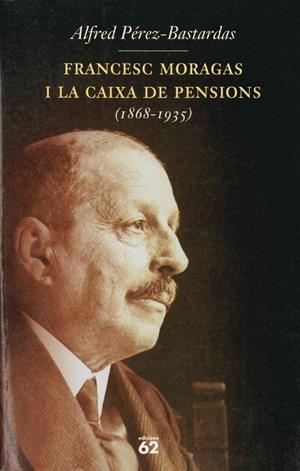 Francesc Moragas i la Caixa de Pensions (1868-1935) | 9788429746600 | Pérez Bastardas, Alfred