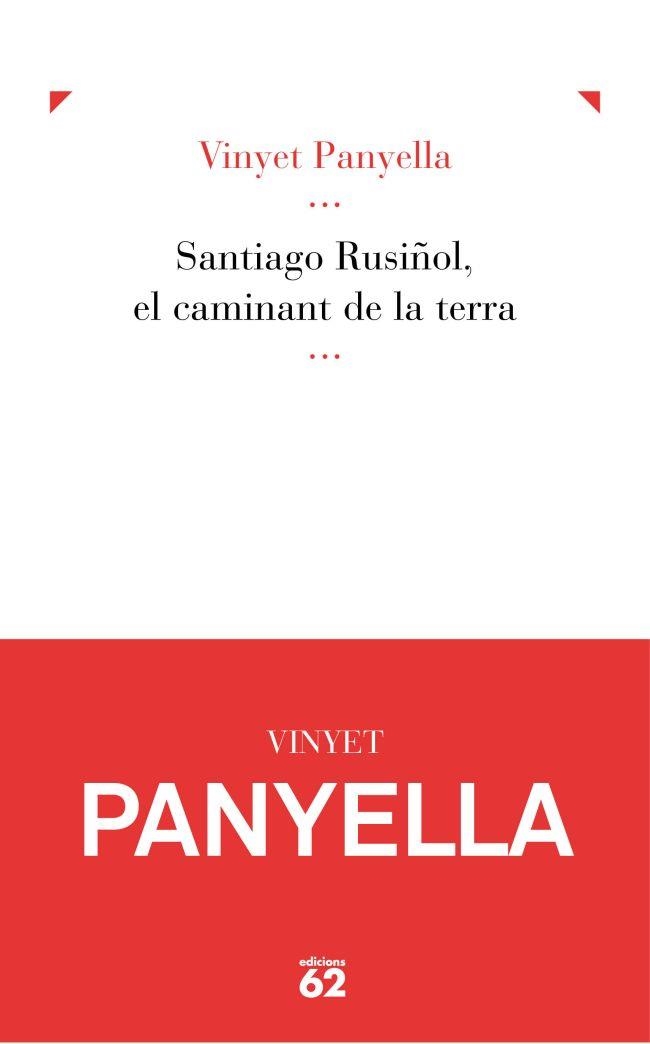 Santiago Rusiñol, el caminant de la terra | 9788429769562 | Panyella Balcells, Vinyet