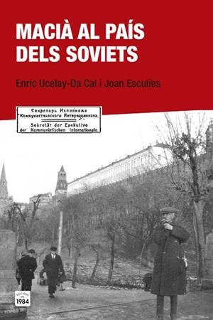 Macià al país dels soviets | 9788415835684 | Ucelay-Da Cal, Enric;Esculies Serrat, Joan