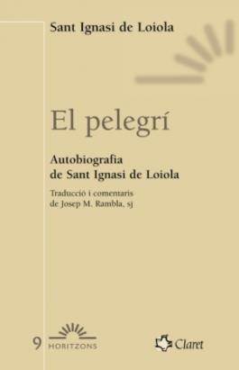 El pelegrí. Autobiografia de sant Ignasi de Loiola | 9788472633018 | Ignasi de Loiola, sant