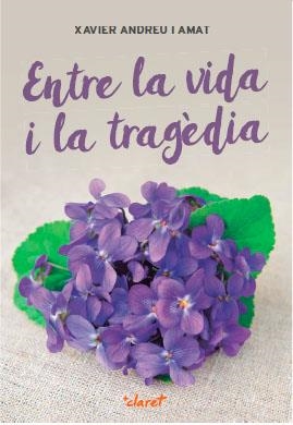 Entre la vida i la tragèdia | 9788491360285 | Andreu i Amat, Xavier