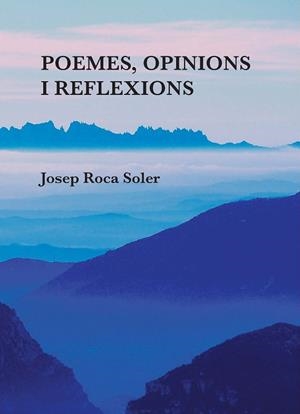 Poemes, opinions i reflexions | 9788417082444 | Roca Soler, Josep