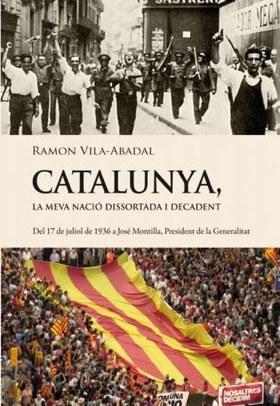 Catalunya, la meva nació dissortada i decadent | 9788493878511 | Vila-Abadal, Ramon