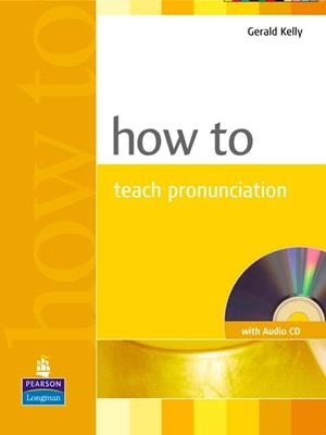 HOW TO TEACH PRONUNCIATION+CD | 9780582429758 | GERALD KELLY