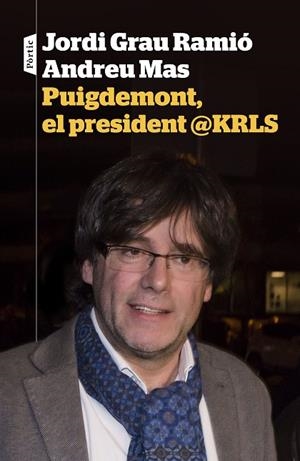 Puigdemont, el president @KRLS | 9788498093698 | Grau, Jordi;Mas, Andreu