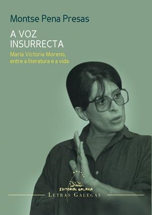 A voz insurrecta. María Victoria Moreno, entre a literatura e a vida | 9788491511564 | Pena Presas, Montse