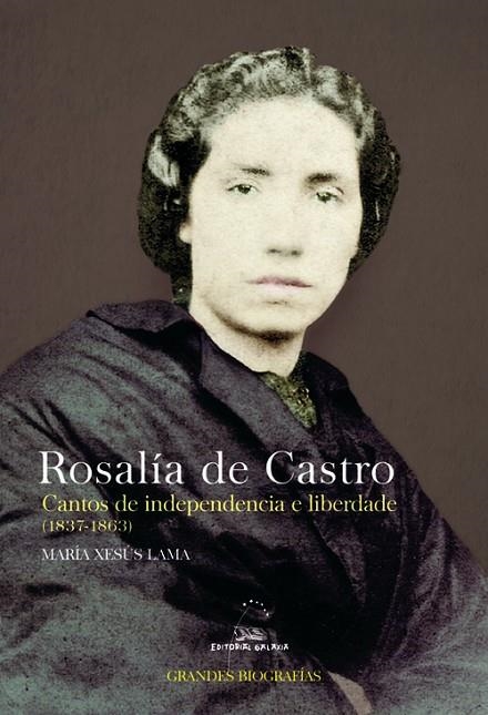 Rosalía de Castro. Cantos de independencia e liberdade (1837-1863) | 9788491510406 | Lama López, María Xesús