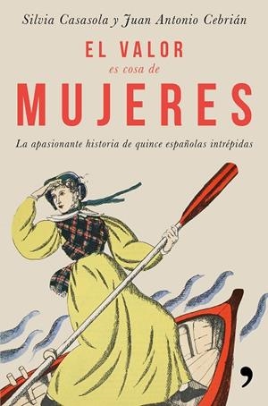 El valor es cosa de mujeres | 9788499986302 | Casasola Moriche, Silvia;Cebrián, Juan Antonio
