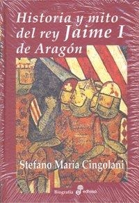Historia y mito del rey Jaime I de Aragón | 9788435026970 | Cingolani, Stefano Maria