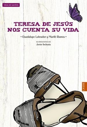 Teresa de Jesús nos cuenta su vida - A partir de 9 años - | 9788426387882 | Labrador Encinas, Guadalupe;Ramos González, Marifé