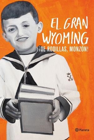 ¡De rodillas, Monzón! | 9788408154921 | El Gran Wyoming
