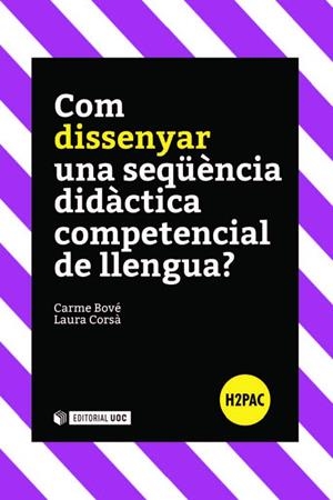 Com dissenyar una seqüència didàctica competencial de llengua? | 9788491164425 | Bové i Romeu, Carme;Corsà Forcat, Laura