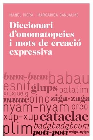 Diccionari d'onomatopeies i mots de creació expressiva | 9788415192251 | Sanjaume Navarro, Margarida;Riera Eures, Manuel