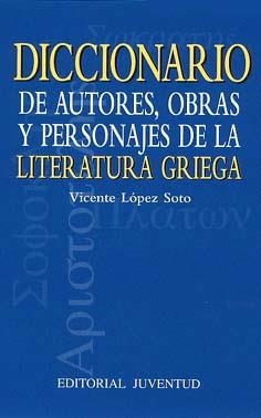 Diccionario de autores, obras literatira griega | 9788426133090 | Lopez Soto,Vicente