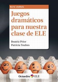 Juegos dramáticos para nuestra clase de ELE | 9788499215754 | Prior Fernández, Beatriz;Toubes González, Patricia