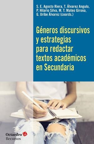 Géneros discursivos y estrategias para redactar textos académicos en Secundaria | 9788499219950 | Agosto Riera, Silvia E.;Álvarez Angulo, Teodoro;Hilario Silva, Pedro;Mateo Girona, M. Teresa;Uribe Á