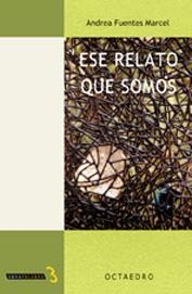 Ese relato que somos | 9788480635257 | Fuentes Marcel, Andrea