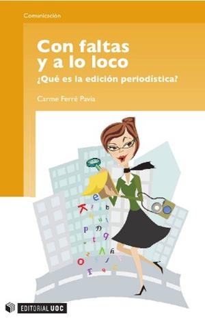 Con faltas y a lo loco. ¿Qué es la edición periodística? | 9788497888158 | Ferré Pavia, Carme