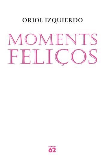 Moments feliços | 9788429761559 | Izquierdo Llopis, Oriol