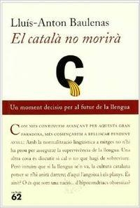 El català no morirà. | 9788429754018 | Baulenas, Lluís-Anton