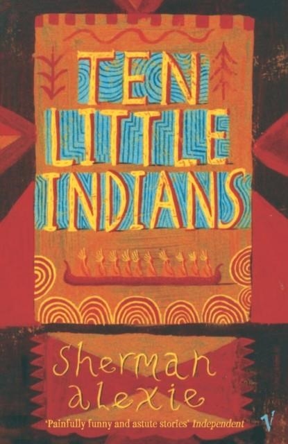 TEN LITTLE INDIANS | 9780099464563 | ALEXIE S