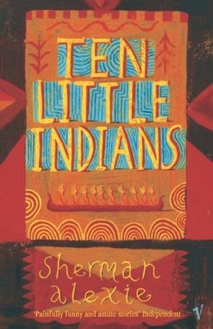 TEN LITTLE INDIANS | 9780099464563 | ALEXIE S